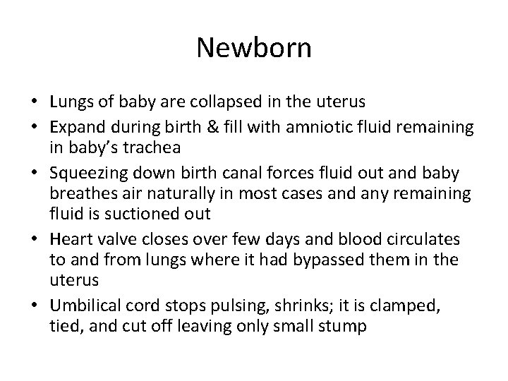 Newborn • Lungs of baby are collapsed in the uterus • Expand during birth