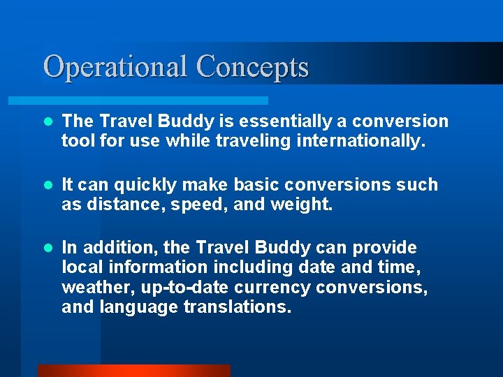 Operational Concepts l The Travel Buddy is essentially a conversion tool for use while