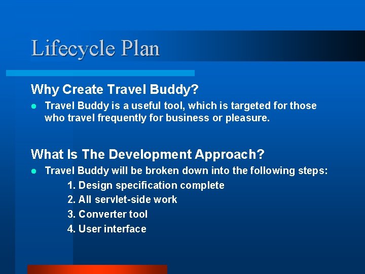 Lifecycle Plan Why Create Travel Buddy? l Travel Buddy is a useful tool, which