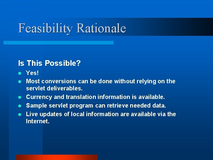 Feasibility Rationale Is This Possible? l l l Yes! Most conversions can be done