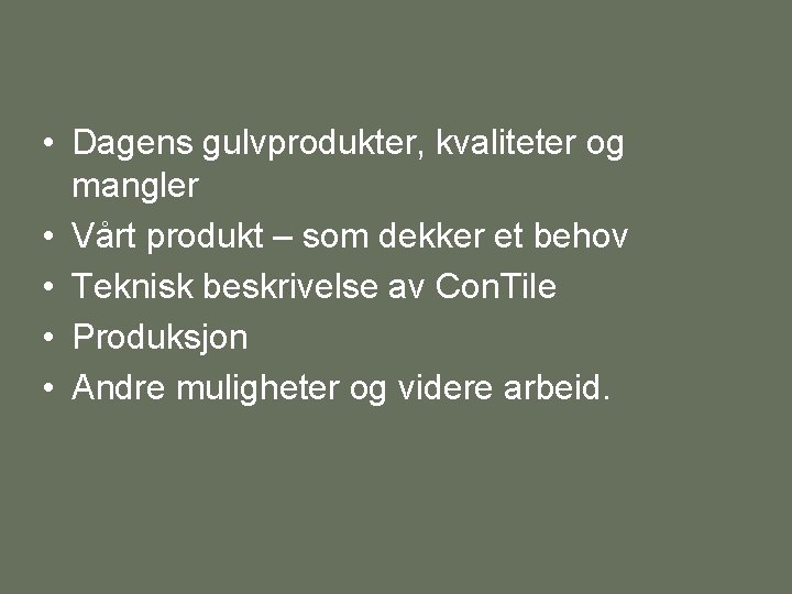  • Dagens gulvprodukter, kvaliteter og mangler • Vårt produkt – som dekker et