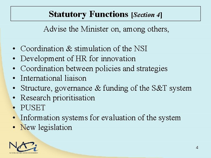 Statutory Functions [Section 4] Advise the Minister on, among others, • • • Coordination