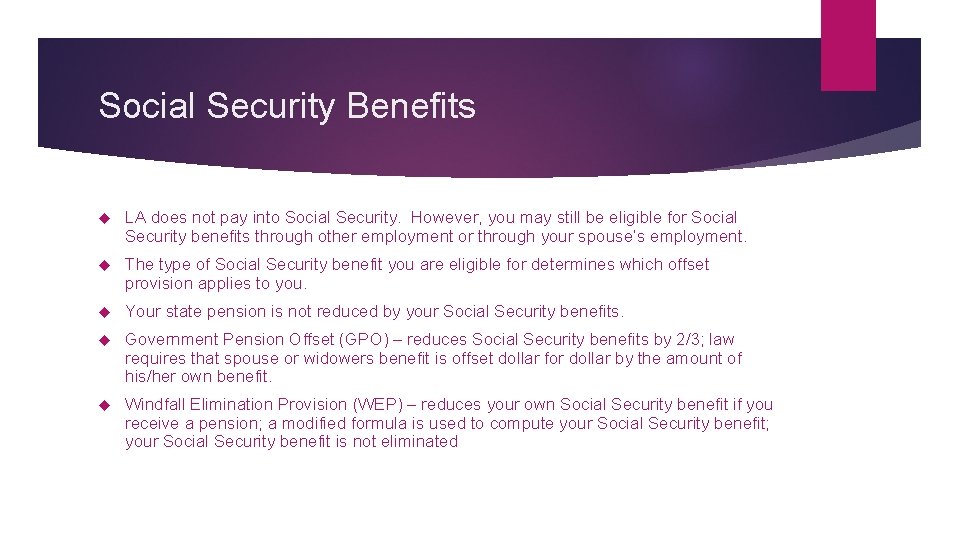 Social Security Benefits LA does not pay into Social Security. However, you may still