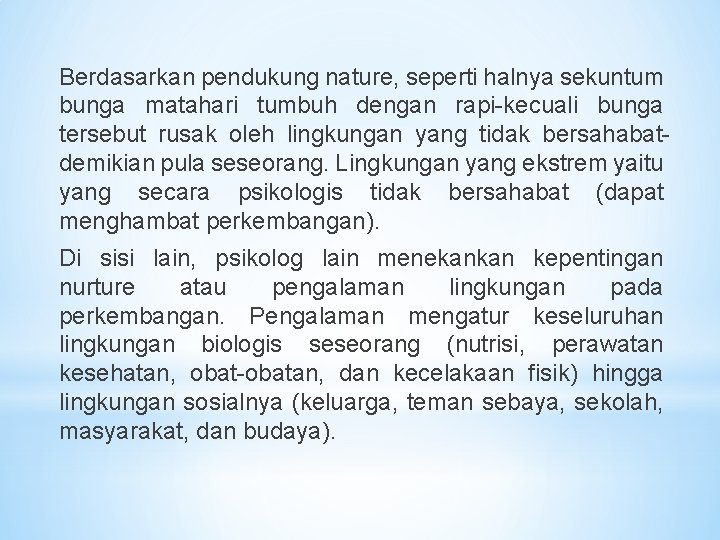 Berdasarkan pendukung nature, seperti halnya sekuntum bunga matahari tumbuh dengan rapi-kecuali bunga tersebut rusak