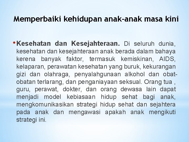 Memperbaiki kehidupan anak-anak masa kini • Kesehatan dan Kesejahteraan. Di seluruh dunia, kesehatan dan