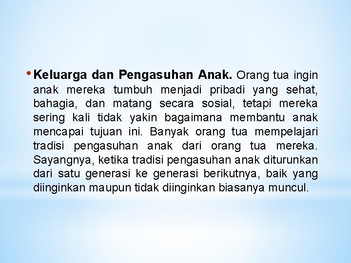  • Keluarga dan Pengasuhan Anak. Orang tua ingin anak mereka tumbuh menjadi pribadi