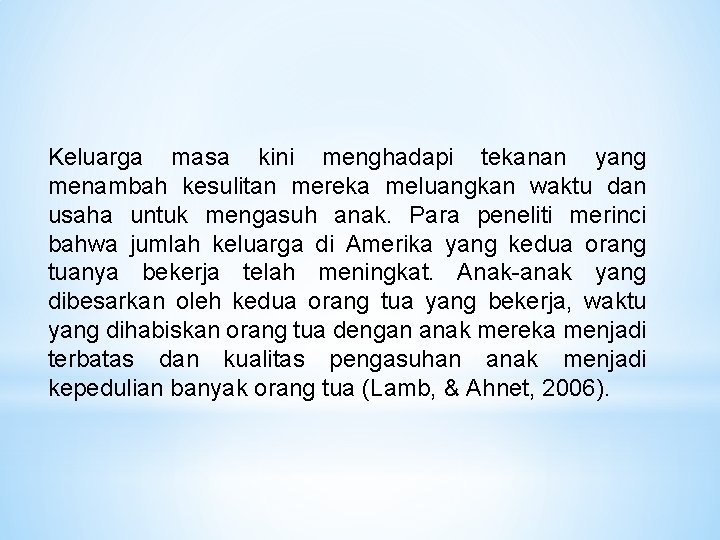 Keluarga masa kini menghadapi tekanan yang menambah kesulitan mereka meluangkan waktu dan usaha untuk