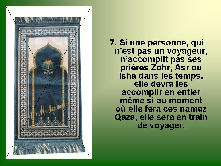 7. Si une personne, qui n’est pas un voyageur, n’accomplit pas ses prières Zohr,