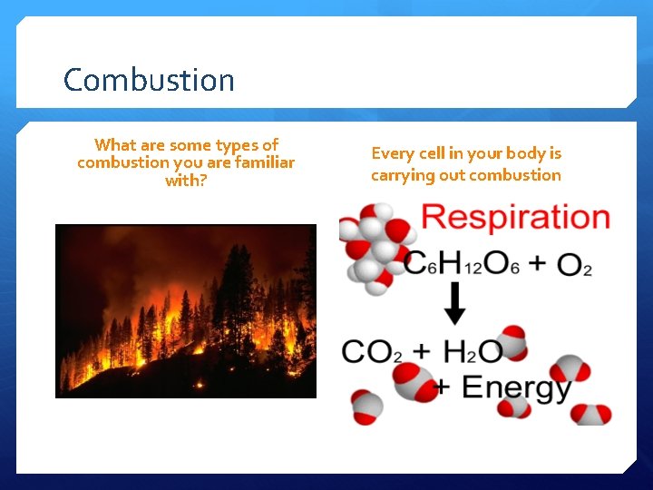 Combustion What are some types of combustion you are familiar with? Every cell in