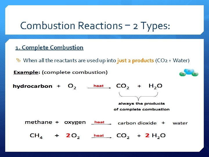 Combustion Reactions – 2 Types: 1. Complete Combustion When all the reactants are used