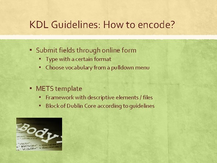 KDL Guidelines: How to encode? ▪ Submit fields through online form ▪ Type with