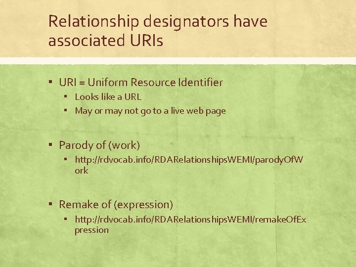 Relationship designators have associated URIs ▪ URI = Uniform Resource Identifier ▪ Looks like