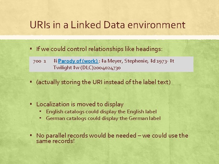 URIs in a Linked Data environment ▪ If we could control relationships like headings:
