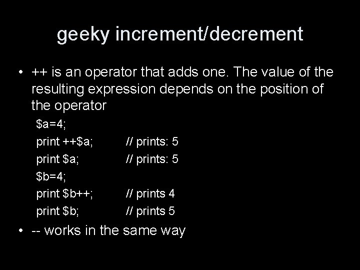 geeky increment/decrement • ++ is an operator that adds one. The value of the
