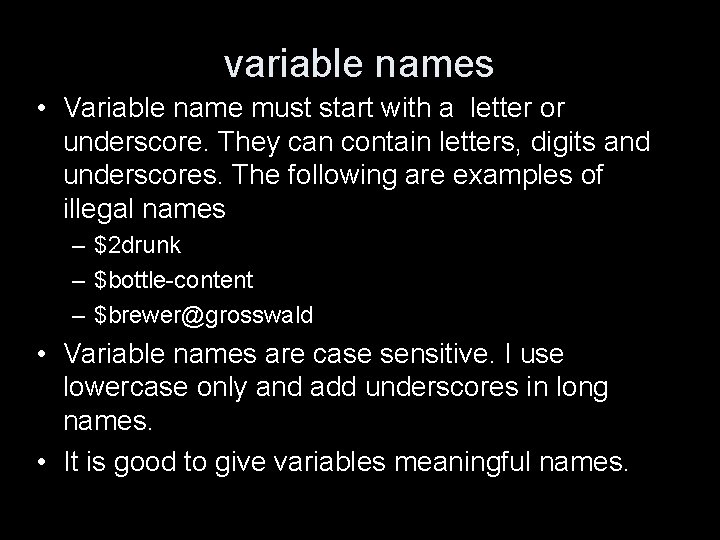 variable names • Variable name must start with a letter or underscore. They can