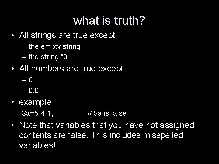 what is truth? • All strings are true except – the empty string –