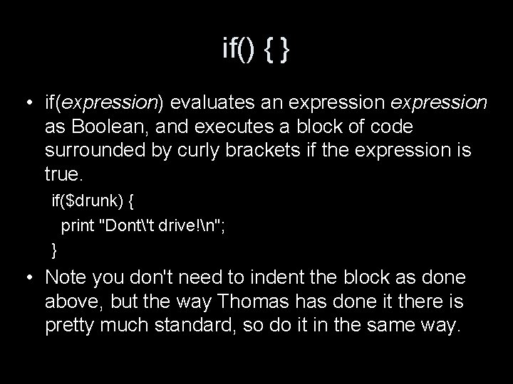 if() { } • if(expression) evaluates an expression as Boolean, and executes a block