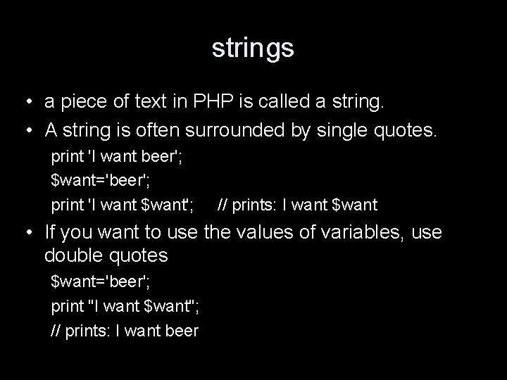 strings • a piece of text in PHP is called a string. • A