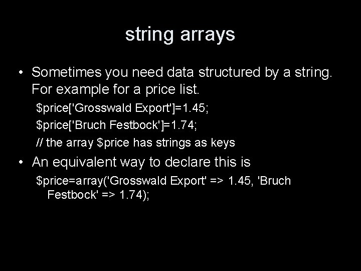 string arrays • Sometimes you need data structured by a string. For example for