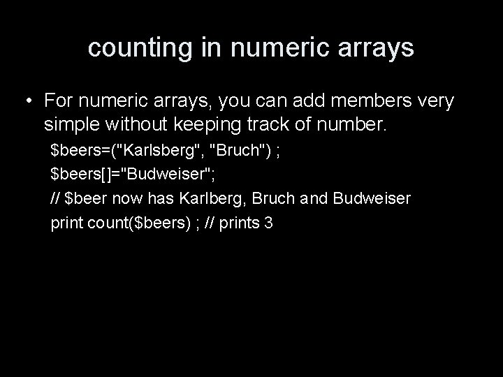 counting in numeric arrays • For numeric arrays, you can add members very simple