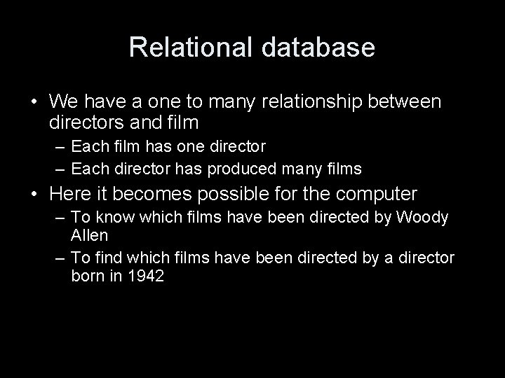 Relational database • We have a one to many relationship between directors and film