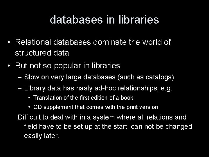 databases in libraries • Relational databases dominate the world of structured data • But