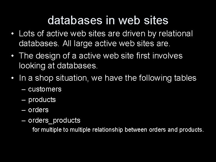 databases in web sites • Lots of active web sites are driven by relational