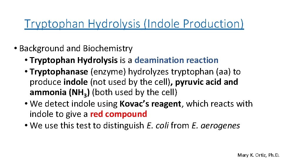 Tryptophan Hydrolysis (Indole Production) • Background and Biochemistry • Tryptophan Hydrolysis is a deamination