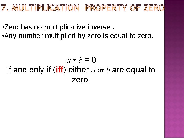  • Zero has no multiplicative inverse. • Any number multiplied by zero is