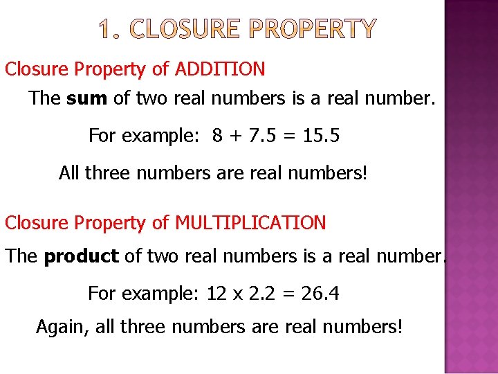 Closure Property of ADDITION The sum of two real numbers is a real number.
