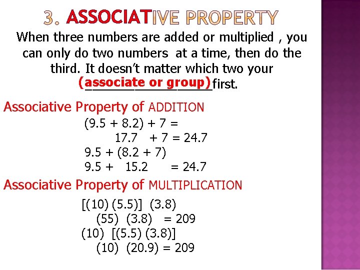 ASSOCIAT When three numbers are added or multiplied , you can only do two