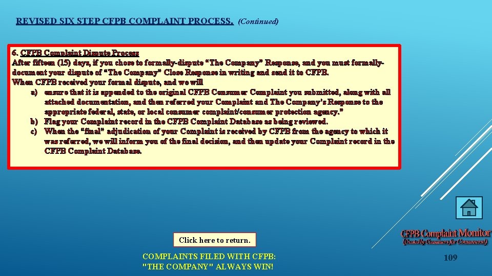 REVISED SIX STEP CFPB COMPLAINT PROCESS. (Continued) 6. CFPB Complaint Dispute Process After fifteen