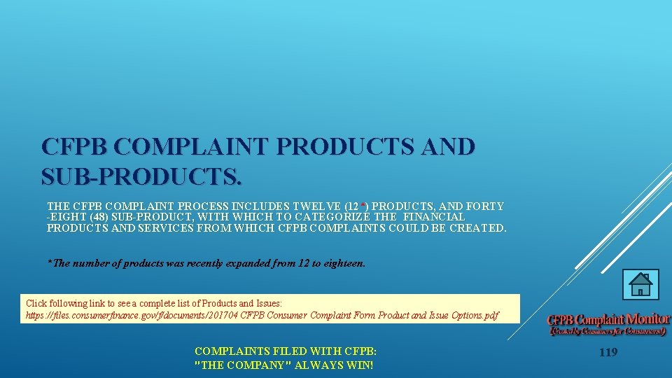 CFPB COMPLAINT PRODUCTS AND SUB-PRODUCTS. THE CFPB COMPLAINT PROCESS INCLUDES TWELVE (12*) PRODUCTS, AND