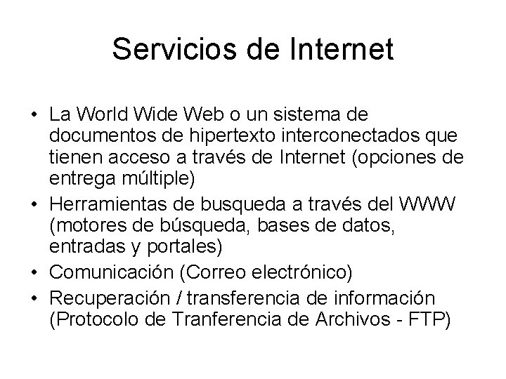 Servicios de Internet • La World Wide Web o un sistema de documentos de