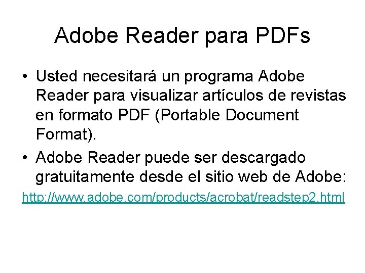Adobe Reader para PDFs • Usted necesitará un programa Adobe Reader para visualizar artículos