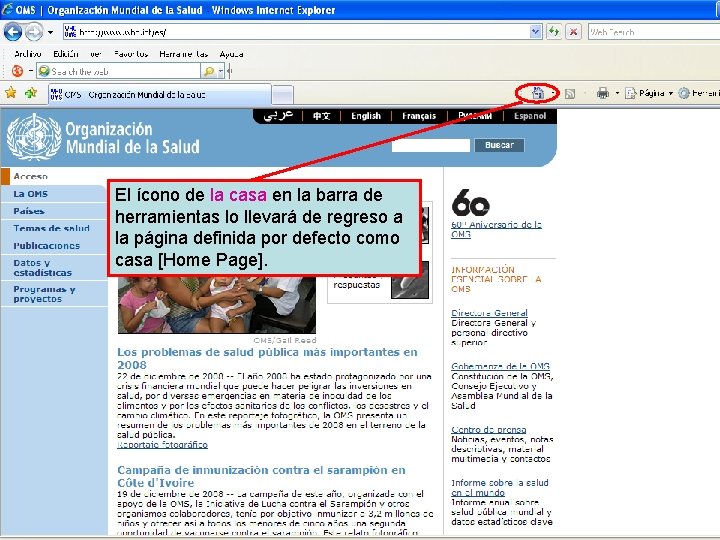 Home page button El ícono de la casa en la barra de herramientas lo