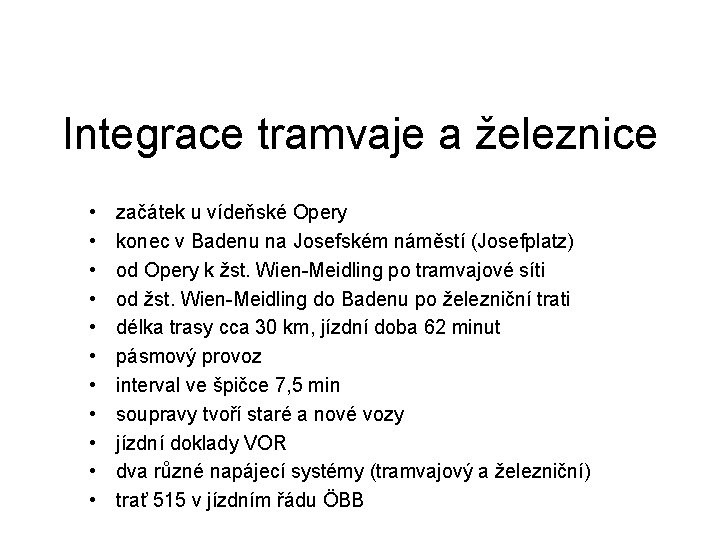 Integrace tramvaje a železnice • • • začátek u vídeňské Opery konec v Badenu