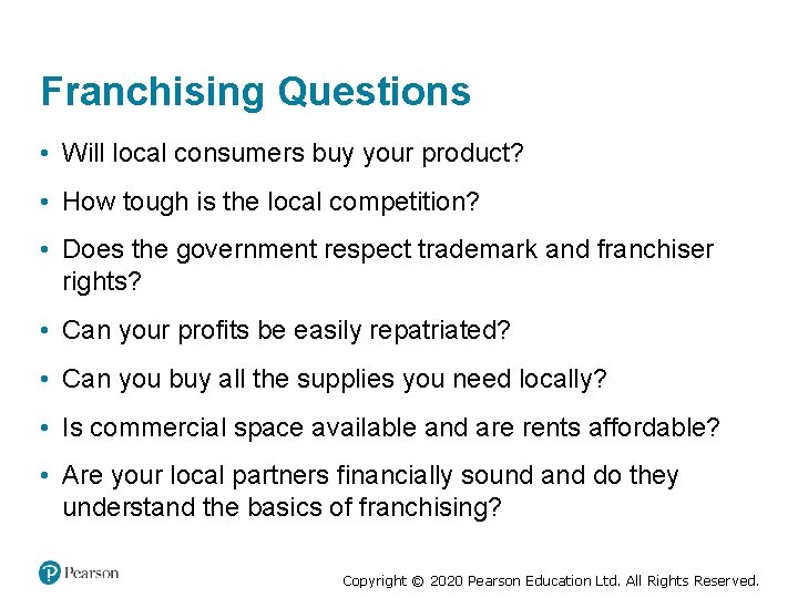 Franchising Questions • Will local consumers buy your product? • How tough is the