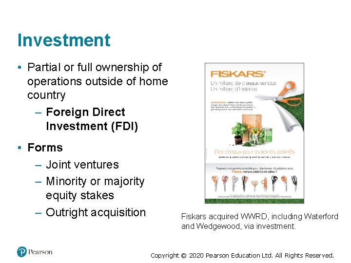 Investment • Partial or full ownership of operations outside of home country – Foreign