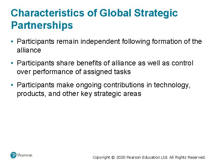 Characteristics of Global Strategic Partnerships • Participants remain independent following formation of the alliance