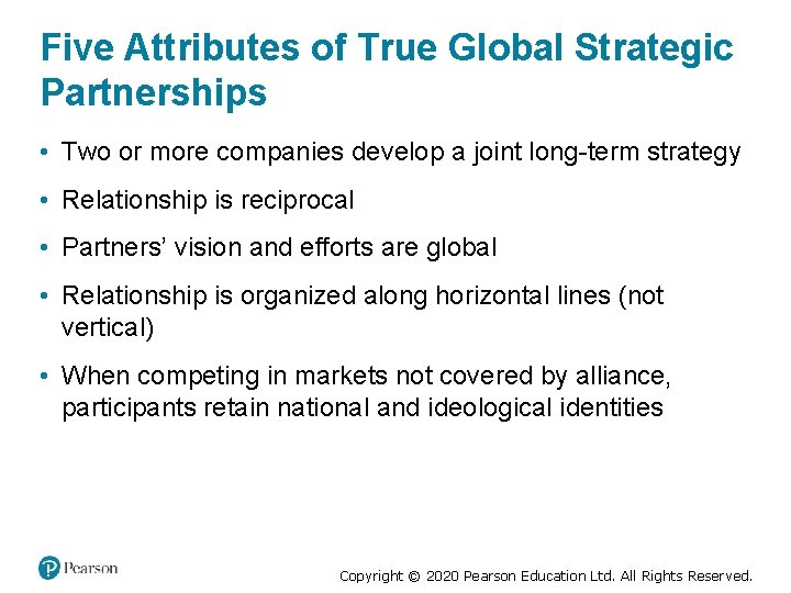 Five Attributes of True Global Strategic Partnerships • Two or more companies develop a