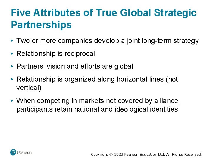 Five Attributes of True Global Strategic Partnerships • Two or more companies develop a
