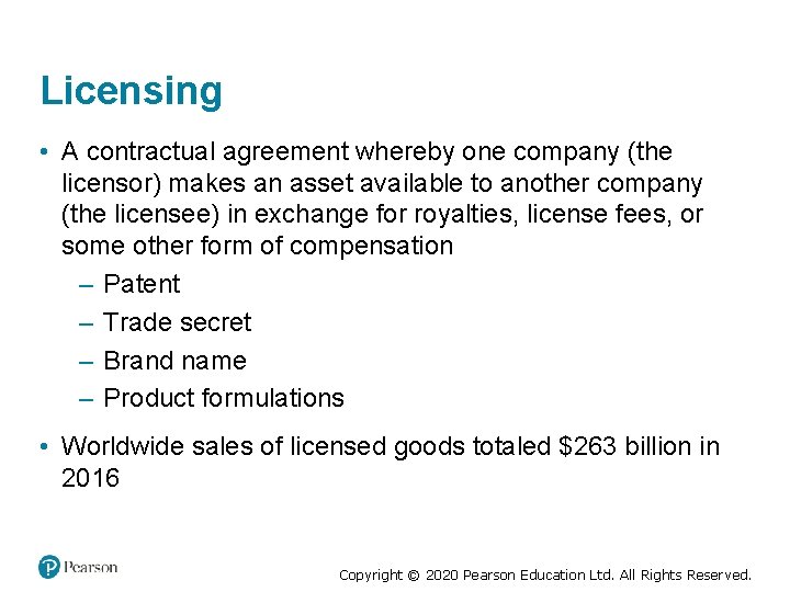 Licensing • A contractual agreement whereby one company (the licensor) makes an asset available