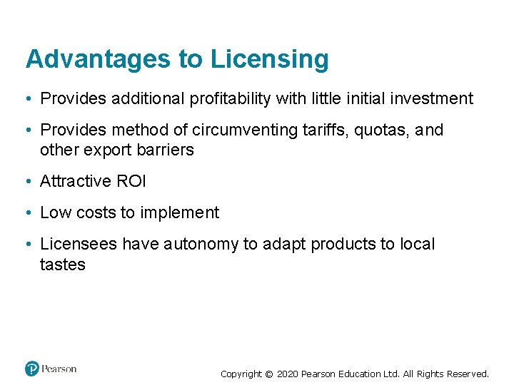 Advantages to Licensing • Provides additional profitability with little initial investment • Provides method