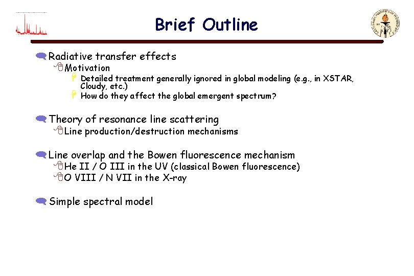 Brief Outline ( Radiative transfer effects 8 Motivation H H Detailed treatment generally ignored