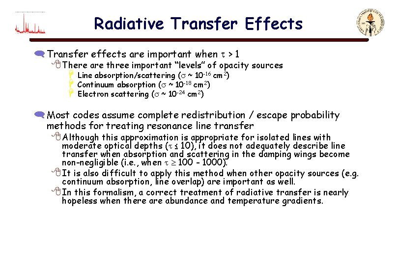 Radiative Transfer Effects ( Transfer effects are important when > 1 8 There are