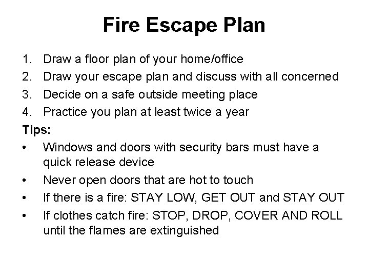 Fire Escape Plan 1. Draw a floor plan of your home/office 2. Draw your