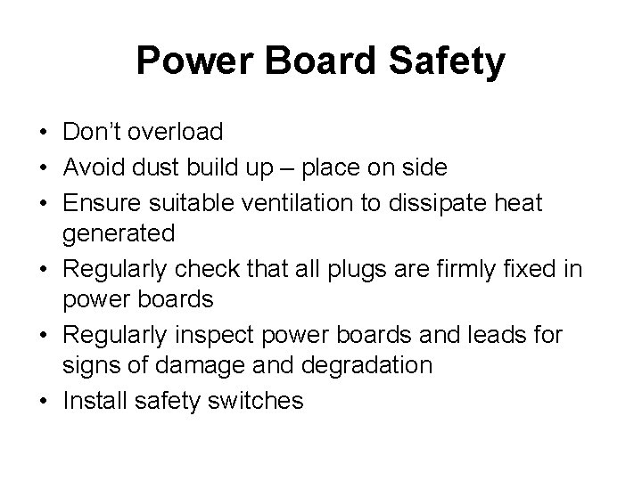 Power Board Safety • Don’t overload • Avoid dust build up – place on