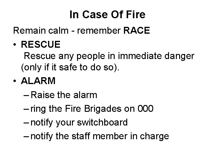 In Case Of Fire Remain calm - remember RACE • RESCUE Rescue any people