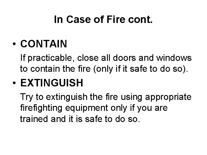 In Case of Fire cont. • CONTAIN If practicable, close all doors and windows